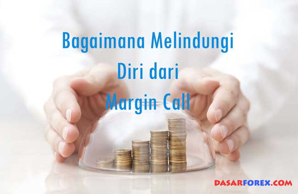 Bagaimana Melindungi Diri dari Margin Call