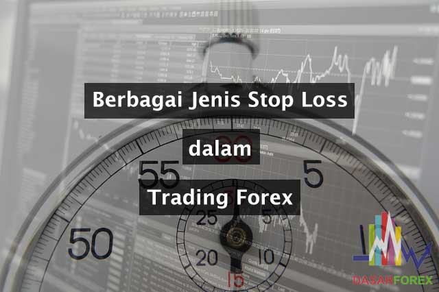 Dasar Forex - Berbagai Jenis Stop Loss Trading Forex