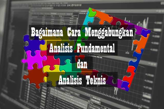 Dasar Forex - Bagaimana cara menggabungkan analisis fundamental dan analisis teknis