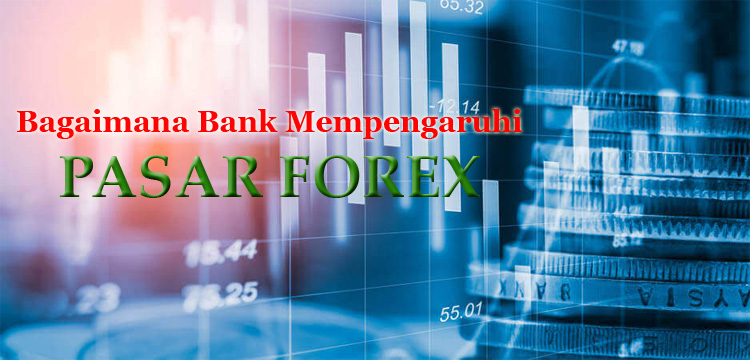 Pengaruh bank terhadap Pasar Forex