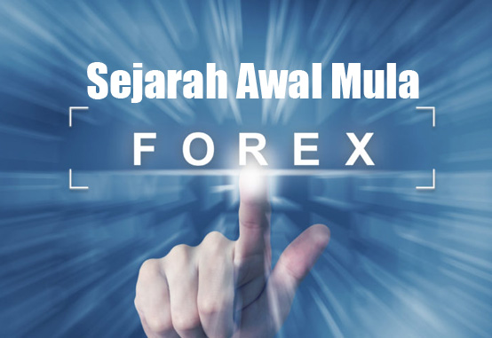 Sejarah Awal Mula Forex