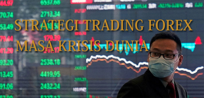 Strategi forex di masa krisis dunia