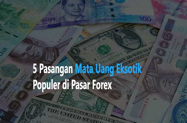 Dasar Forex - 5 Pasangan Mata Uang Eksotik Populer Forex