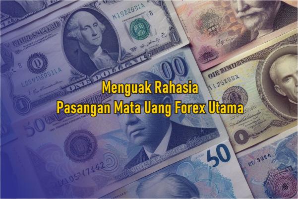 Pasangan Mata Uang Utama Forex